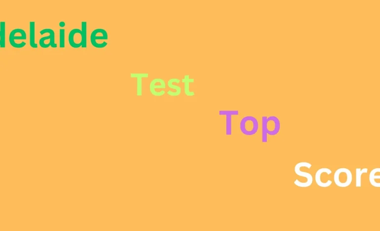 Adelaide test top scorers